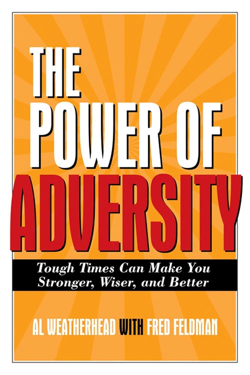 The Power of Adversity : Tough Times Can Make You Stronger, Wiser, and Better - FULL INSTANT DOWNLOAD | PDF DOCX EPUB