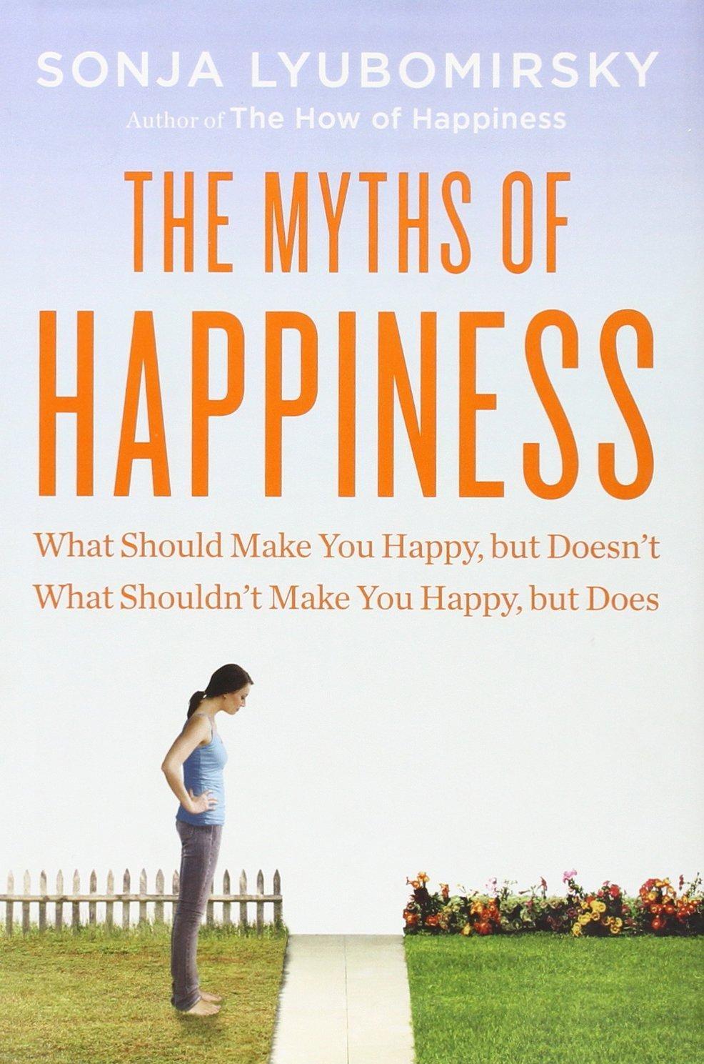 The Myths of Happiness : What Should Make You Happy, but Doesn't, What Shouldn't Make You Happy, but Does - FULL INSTANT DOWNLOAD | PDF DOCX EPUB