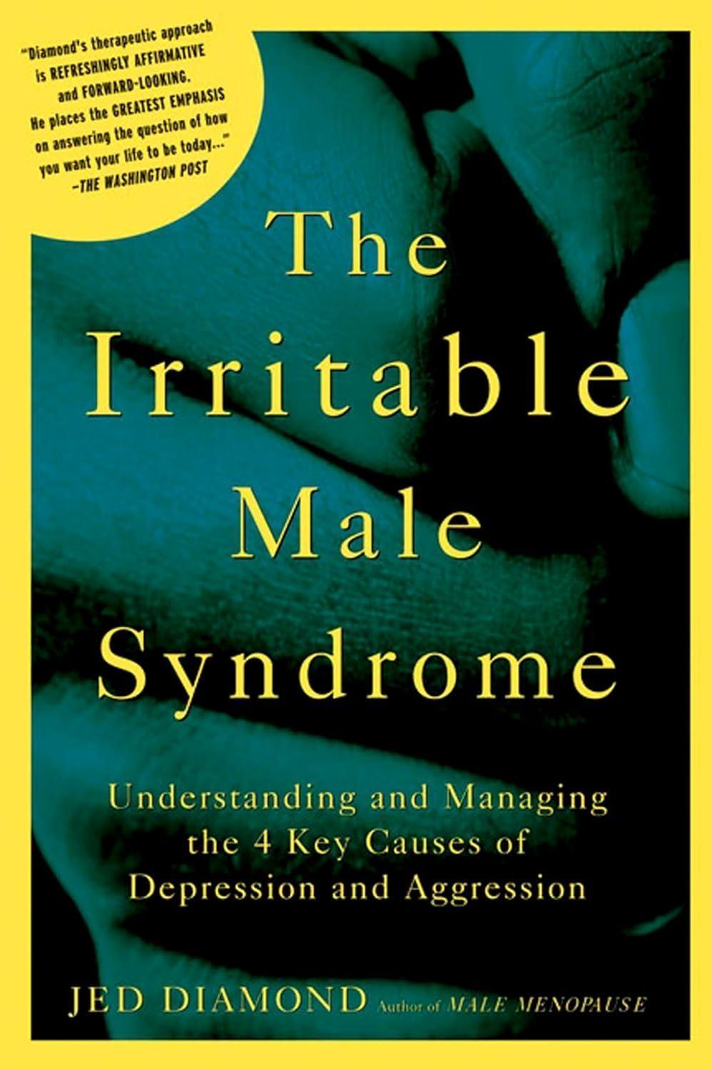 The Irritable Male Syndrome : Understanding and Managing the 4 Key Causes of Depression and Aggression - FULL INSTANT DOWNLOAD | PDF DOCX EPUB