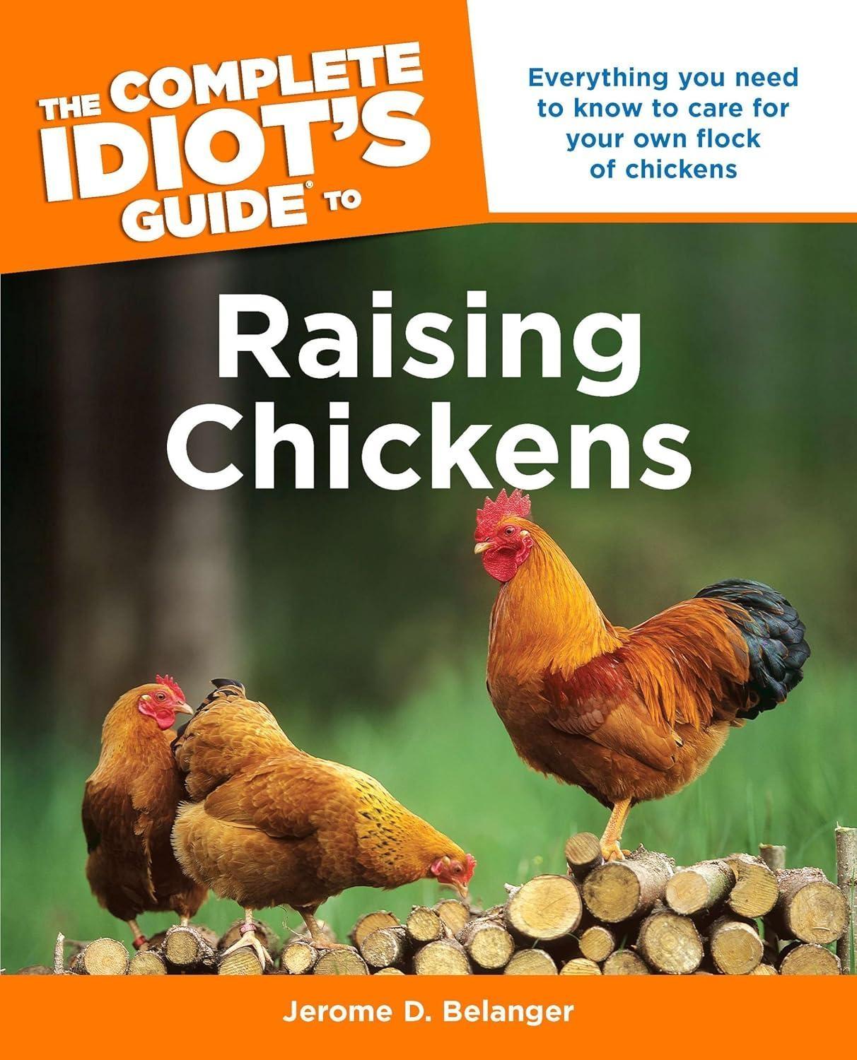 The Complete Idiot's Guide To Raising Chickens : Everything You Need to Know to Care for Your Own Flock of Chickens - FULL INSTANT DOWNLOAD | PDF DOCX EPUB