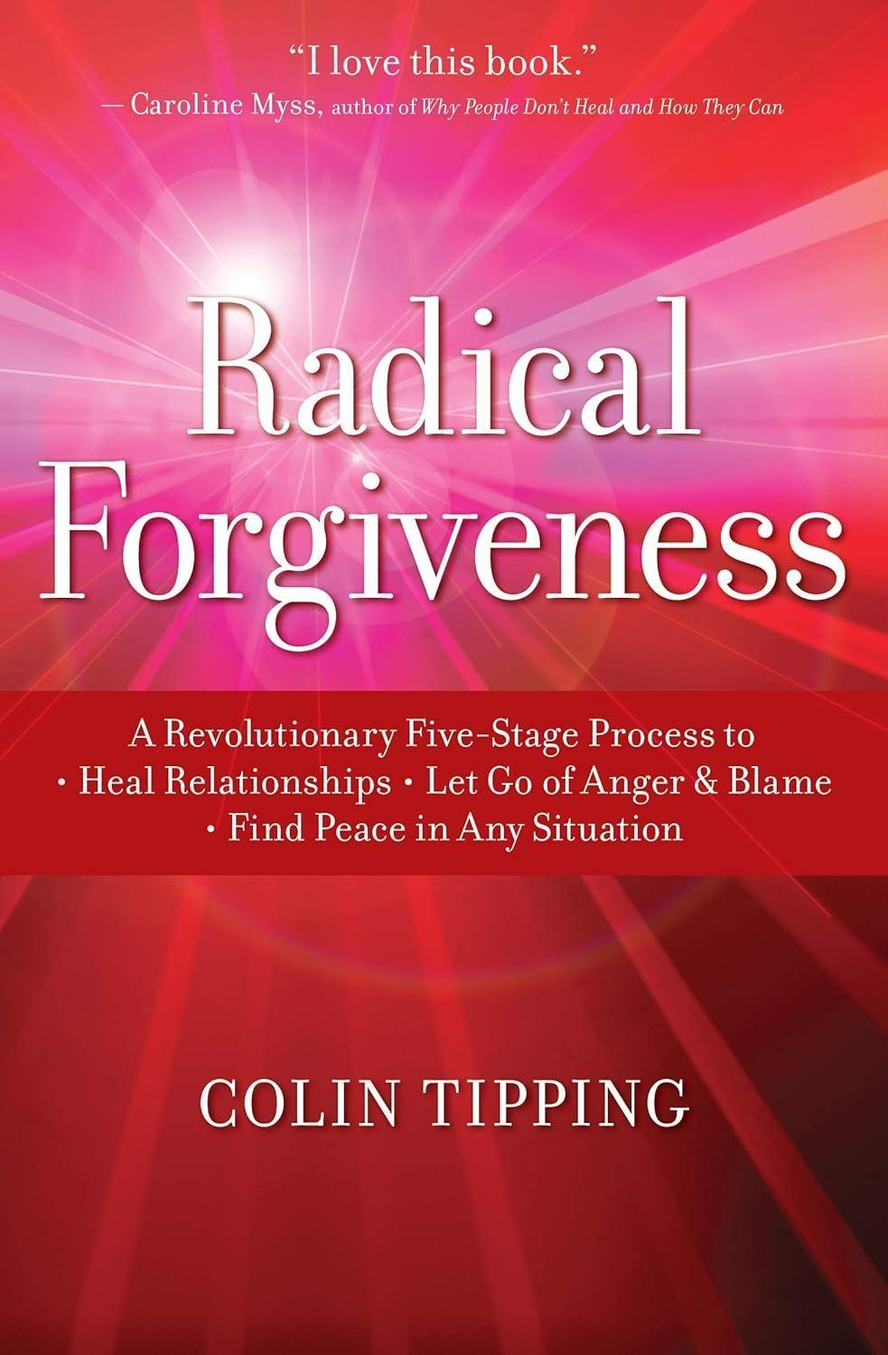 Radical Forgiveness: A Revolutionary Five-Stage Process to: Heal Relationships, Let Go of Anger and Blame, and Find Peace in Any Situation - FULL INSTANT DOWNLOAD | PDF DOCX EPUB