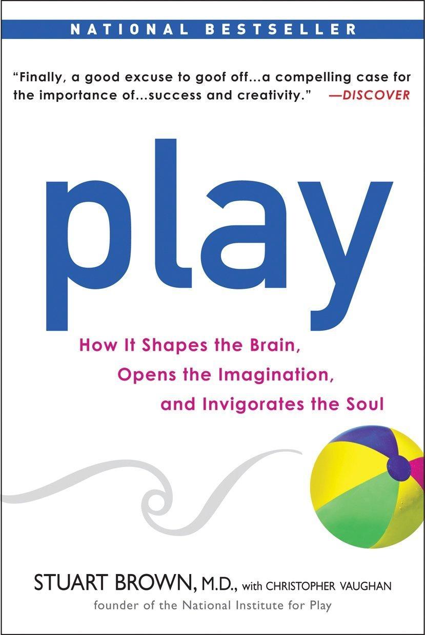 Play : How it Shapes the Brain, Opens the Imagination, and Invigorates the Soul - FULL INSTANT DOWNLOAD | PDF DOCX EPUB