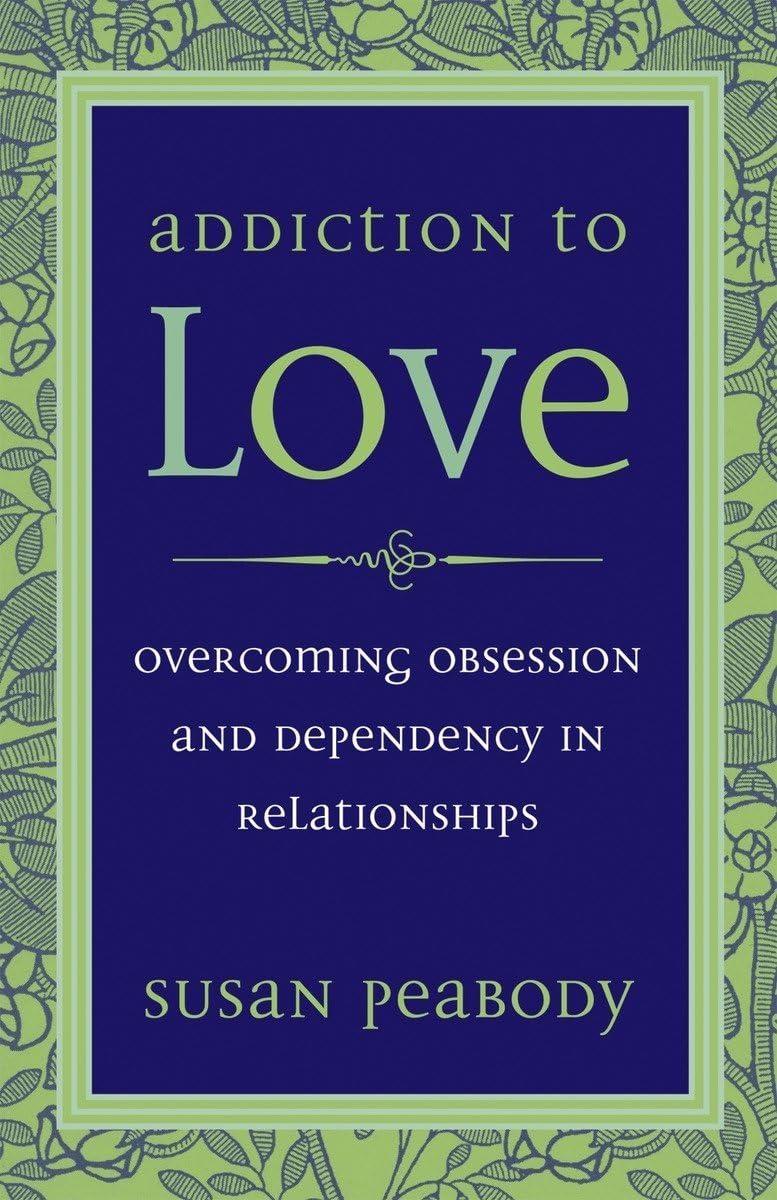 Addiction to Love : Overcoming Obsession and Dependency in Relationships - FULL INSTANT DOWNLOAD | PDF DOCX EPUB