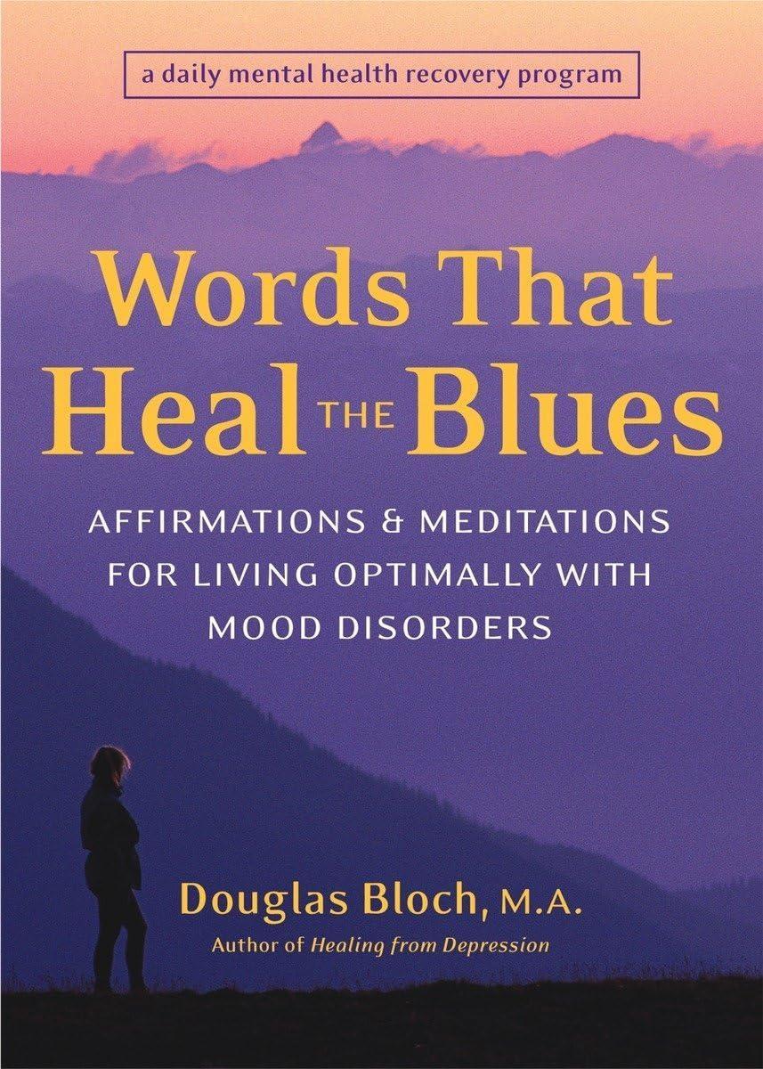 Words That Heal the Blues : Affirmations and Meditations for Living Optimally with Mood Disorders - FULL INSTANT DOWNLOAD | PDF DOCX EPUB