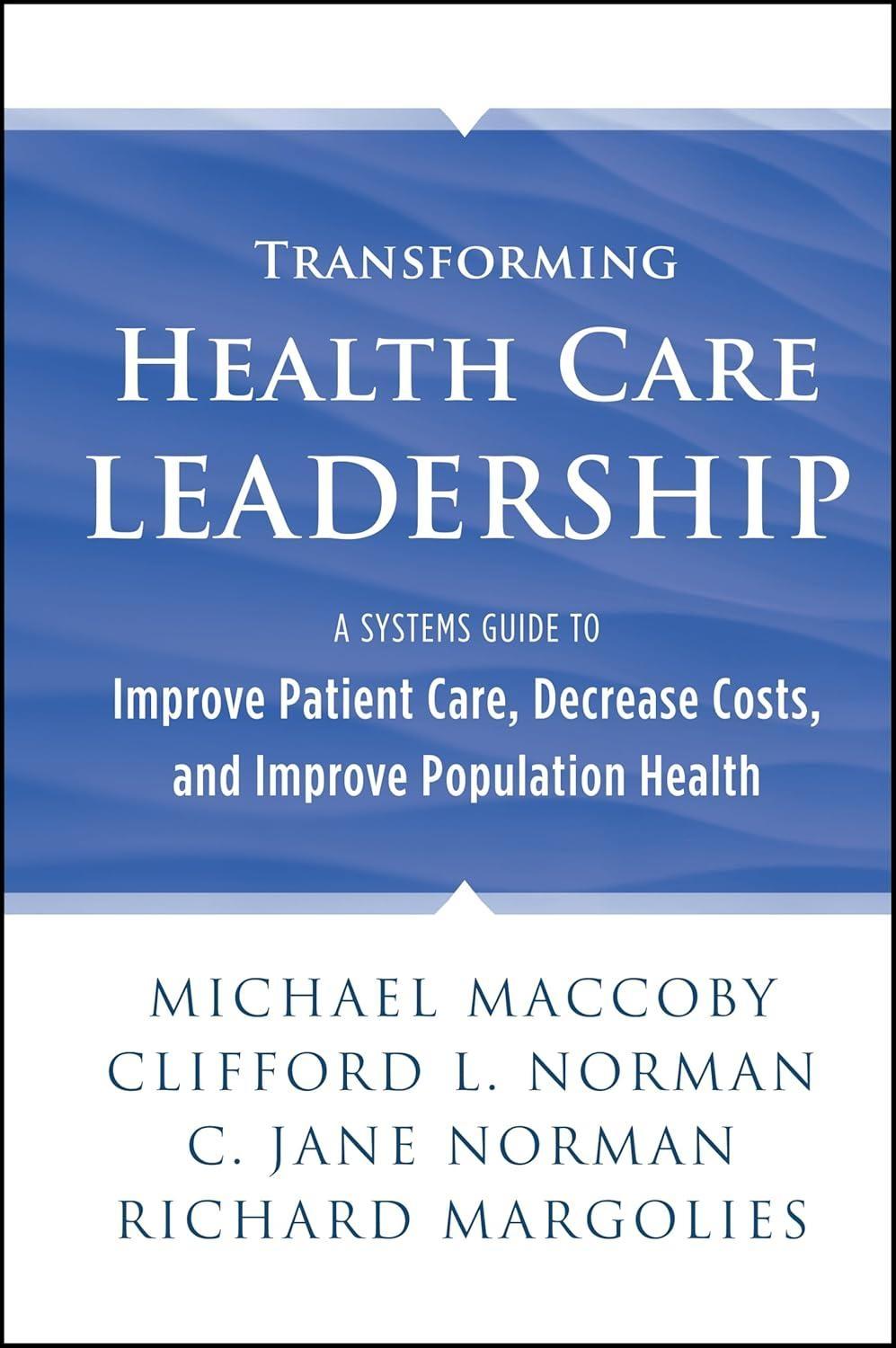 Transforming Health Care Leadership: A Systems Guide to Improve Patient Care, Decrease Costs, and Improve Population Health, 1st Edition - FULL INSTANT DOWNLOAD | PDF DOCX EPUB