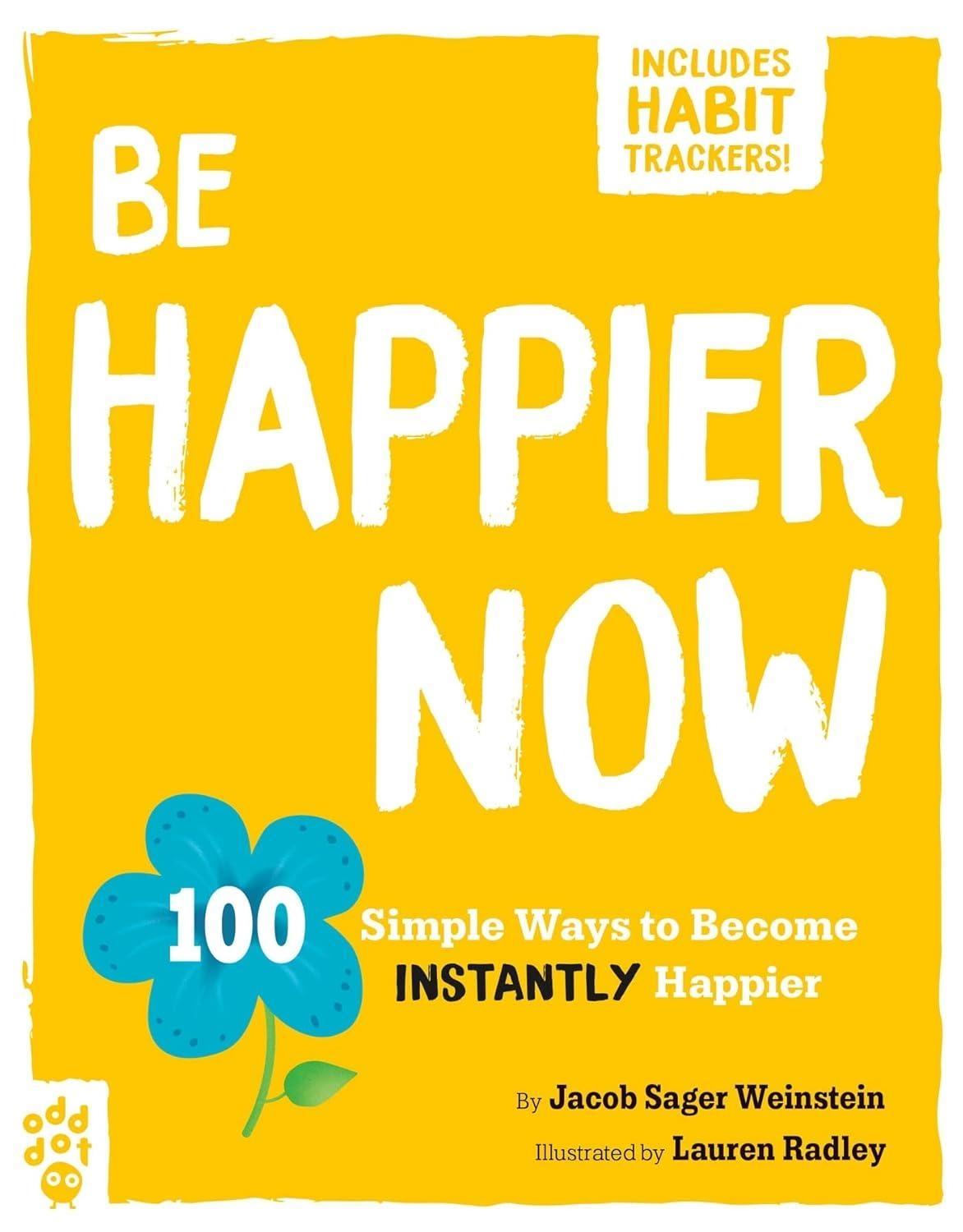 Be Happier Now : 100 Simple Ways to Become Instantly Happier - FULL INSTANT DOWNLOAD | PDF DOCX EPUB