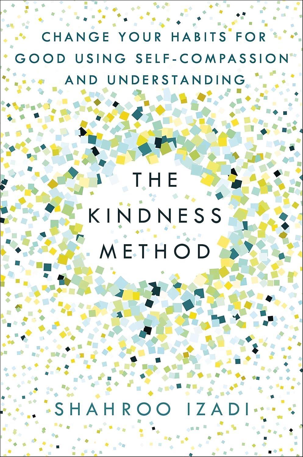 The Kindness Method : Change Your Habits for Good Using Self-Compassion and Understanding - FULL INSTANT DOWNLOAD | PDF DOCX EPUB