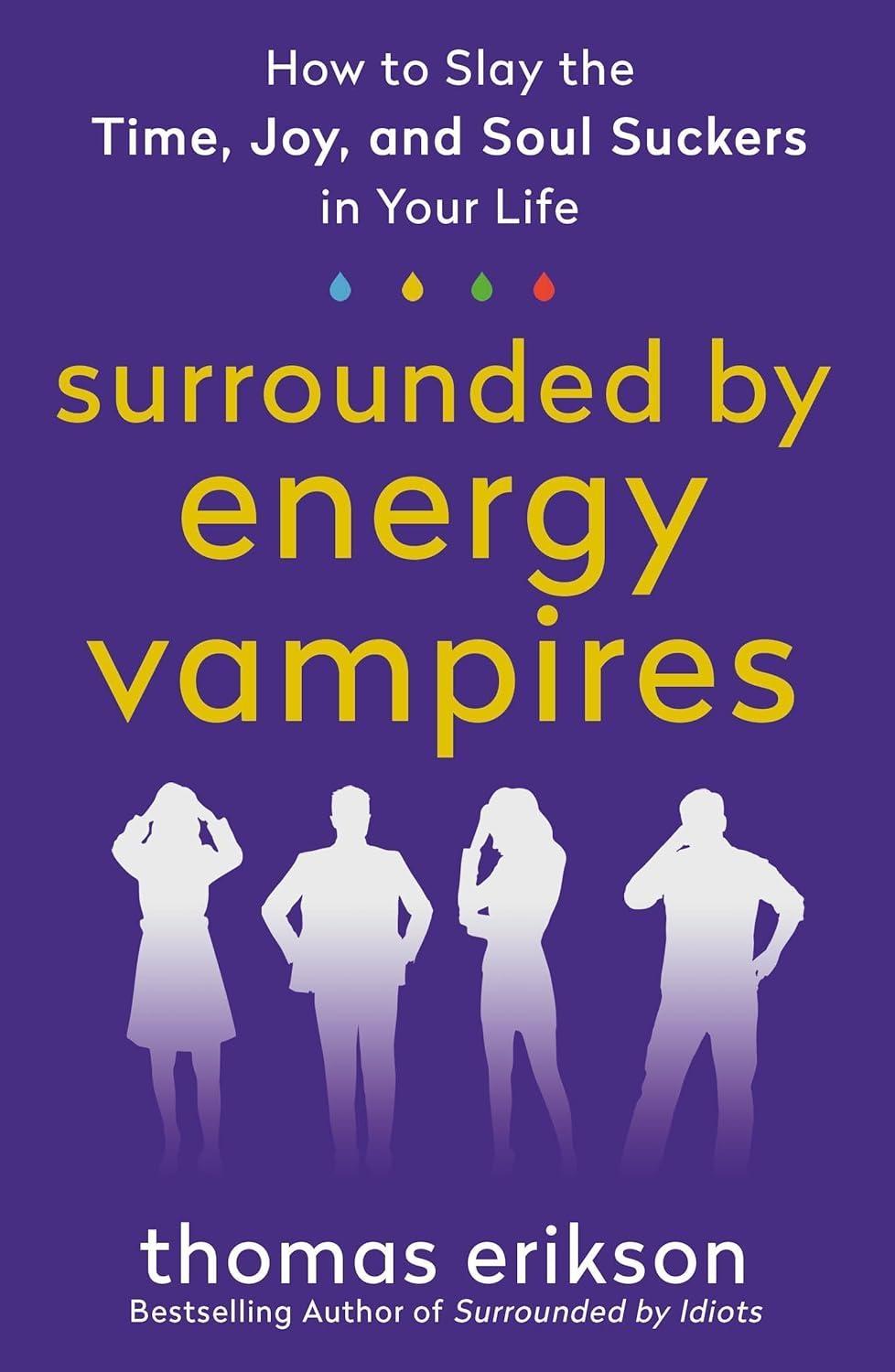 Surrounded by Energy Vampires : How to Slay the Time, Joy, and Soul Suckers in Your Life - FULL INSTANT DOWNLOAD | PDF DOCX EPUB