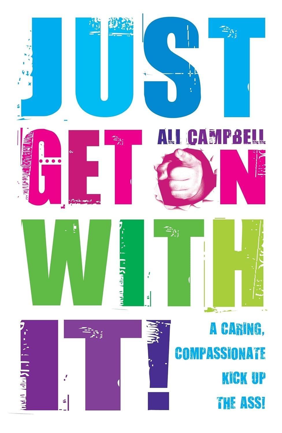 Just Get on with It: A Caring, Compassionate Kick Up the Ass! - FULL INSTANT DOWNLOAD | PDF DOCX EPUB