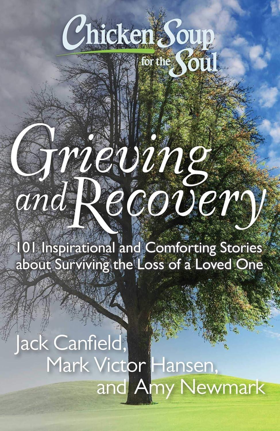 Chicken Soup for the Soul: Grieving and Recovery: 101 Inspirational and Comforting Stories about Surviving the Loss of a Loved One - FULL INSTANT DOWNLOAD | PDF DOCX EPUB