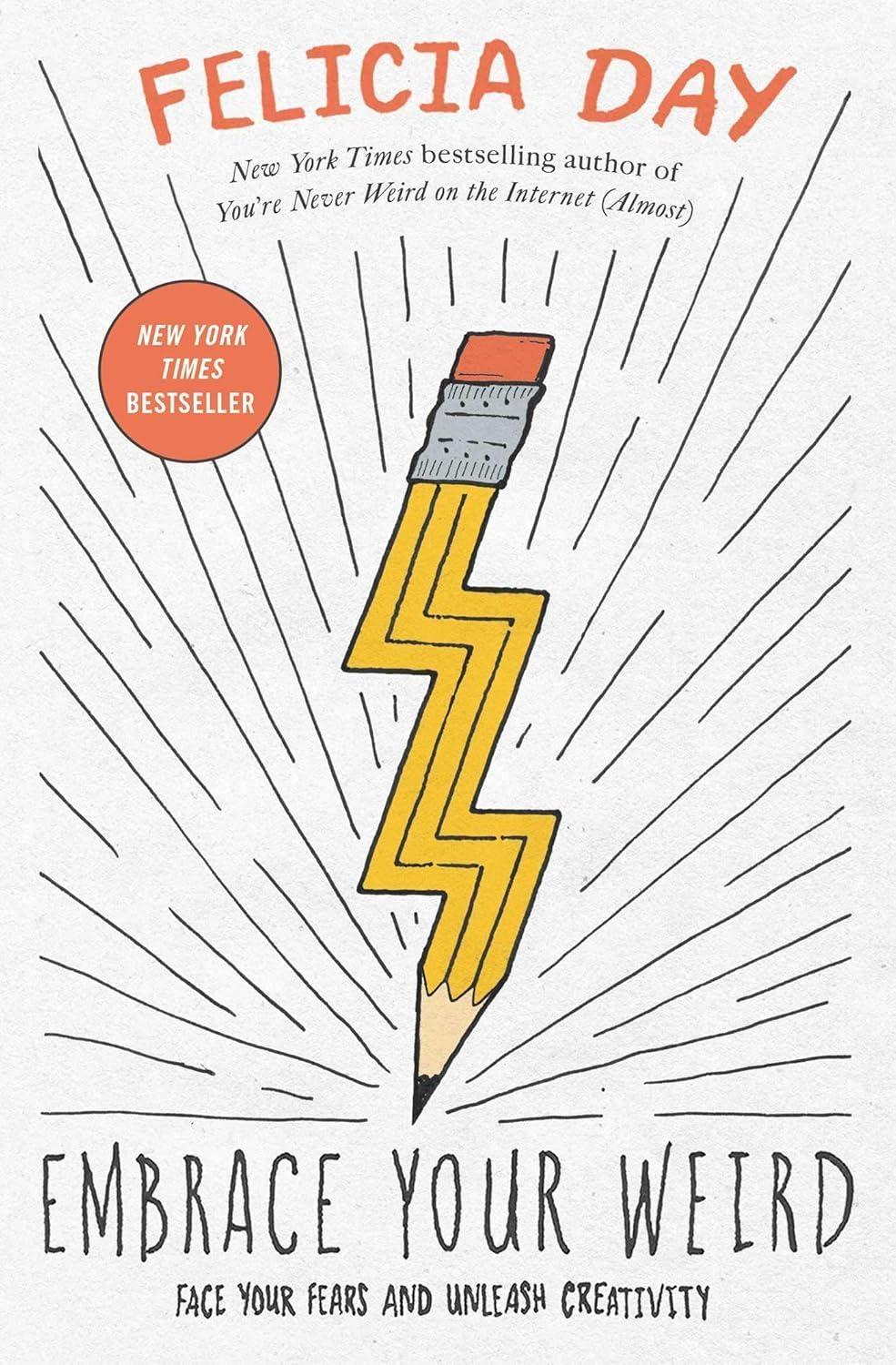 Embrace Your Weird : Face Your Fears and Unleash Creativity - FULL INSTANT DOWNLOAD | PDF DOCX EPUB