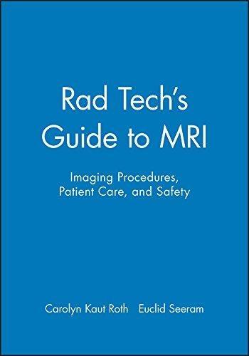 Rad Tech's Guide to MRI: Imaging Procedures, Patient Care, and Safety: Imaging Procedures, Patient Care, and Safety, 1st Edition - FULL INSTANT DOWNLOAD | PDF DOCX EPUB