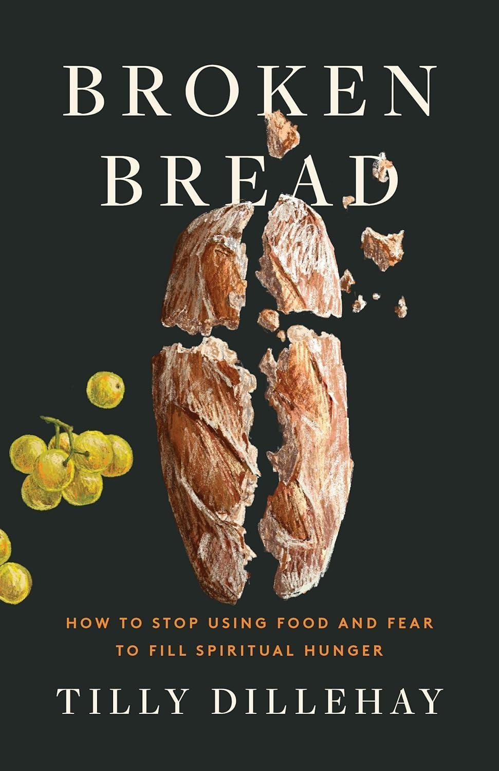 Broken Bread : How to Stop Using Food and Fear to Fill Spiritual Hunger - FULL INSTANT DOWNLOAD | PDF DOCX EPUB