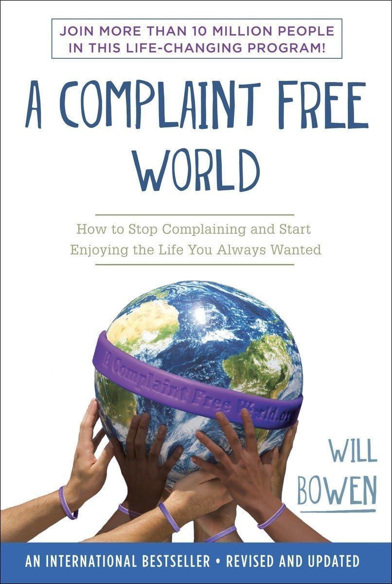A Complaint Free World, Revised and Updated : How to Stop Complaining and Start Enjoying the Life You Always Wanted - FULL INSTANT DOWNLOAD | PDF DOCX EPUB