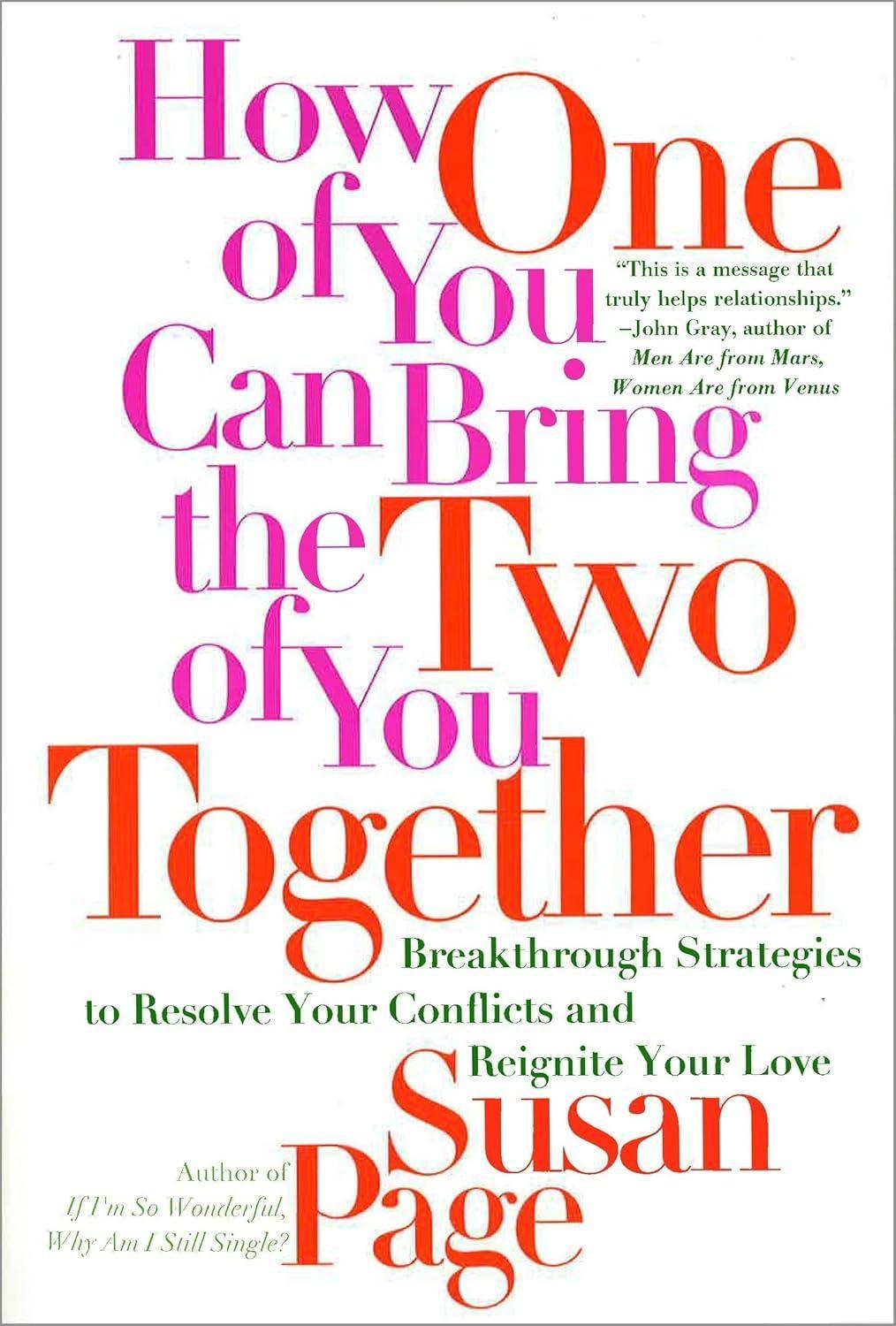 How One of You Can Bring the Two of You Together : Breakthrough Strategies to Resolve Your Conflicts and Reignite Your Love - FULL INSTANT DOWNLOAD | PDF DOCX EPUB