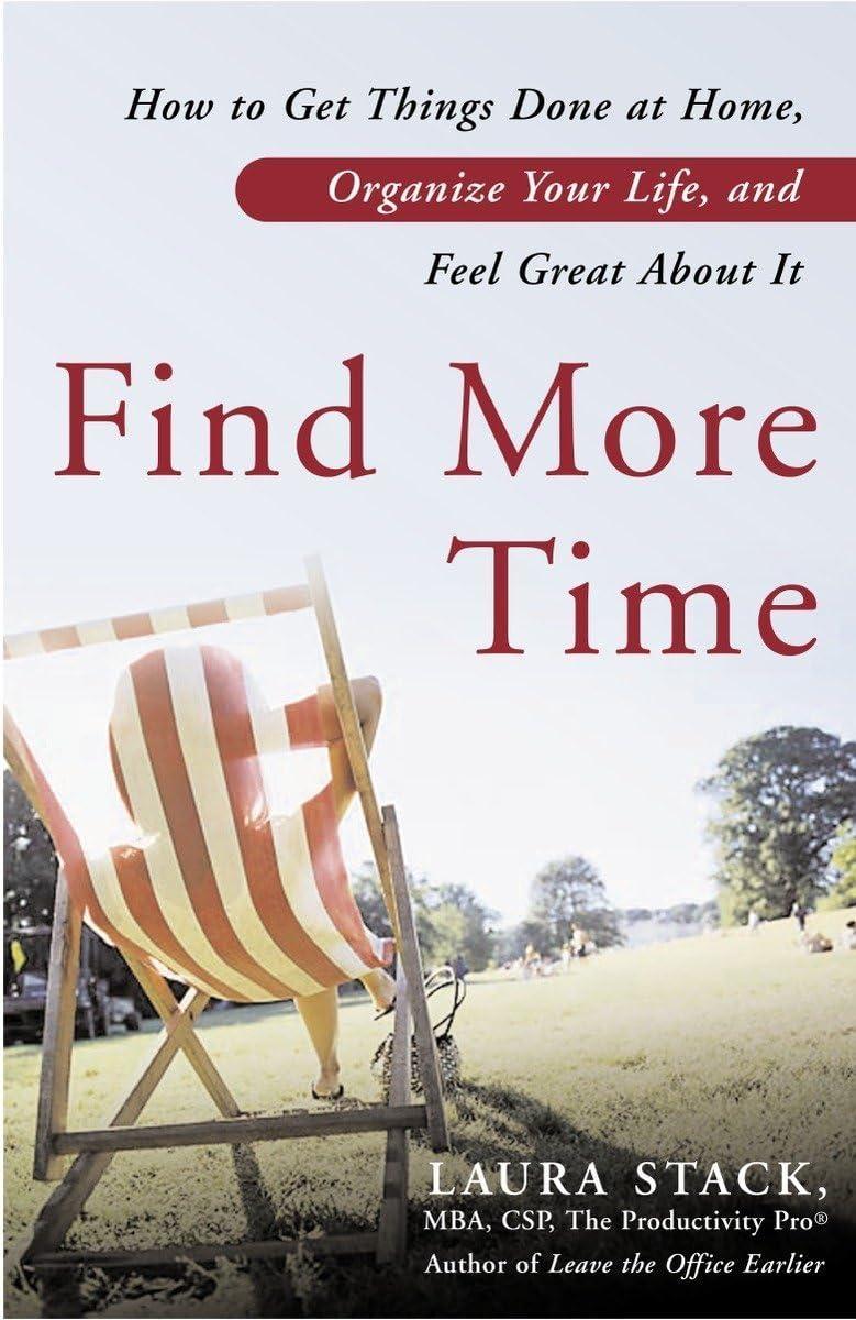 Find More Time : How to Get Things Done at Home, Organize Your Life, and Feel Great About It - FULL INSTANT DOWNLOAD | PDF DOCX EPUB