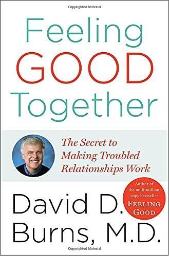 Feeling Good Together : The Secret to Making Troubled Relationships Work - FULL INSTANT DOWNLOAD | PDF DOCX EPUB