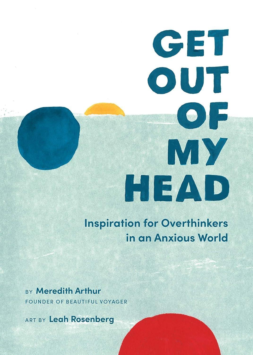 Get Out of My Head : Inspiration for Overthinkers in an Anxious World - FULL INSTANT DOWNLOAD | PDF DOCX EPUB