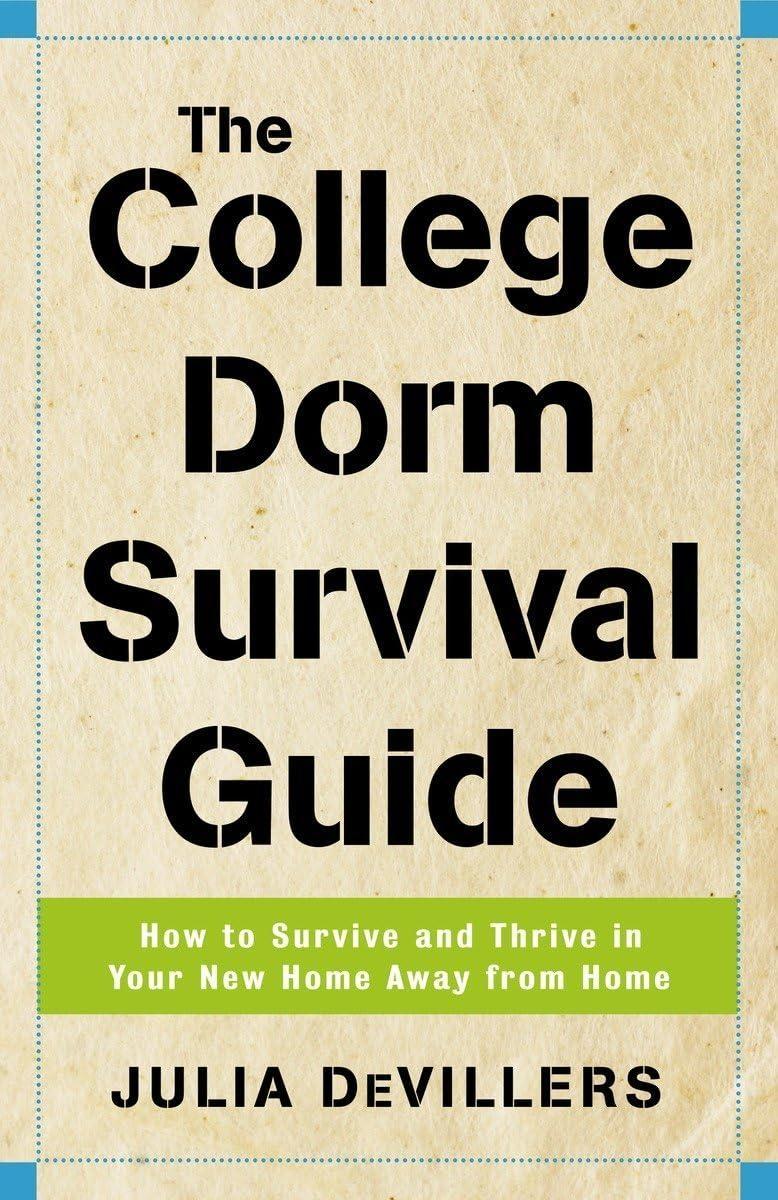The College Dorm Survival Guide : How to Survive and Thrive in Your New Home Away from Home - FULL INSTANT DOWNLOAD | PDF DOCX EPUB