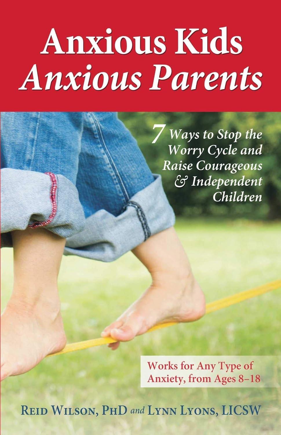 Anxious Kids, Anxious Parents : 7 Ways to Stop the Worry Cycle and Raise Courageous and Independent Children - FULL INSTANT DOWNLOAD | PDF DOCX EPUB