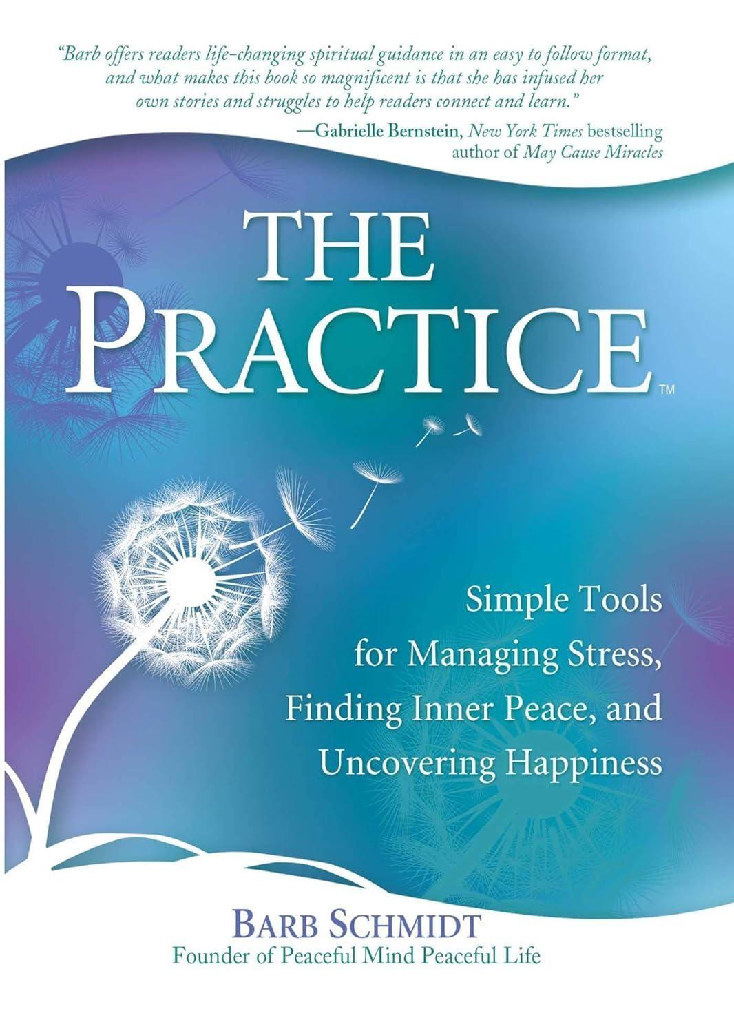The Practice : Simple Tools for Managing Stress, Finding Inner Peace, and Uncovering Happiness - FULL INSTANT DOWNLOAD | PDF DOCX EPUB
