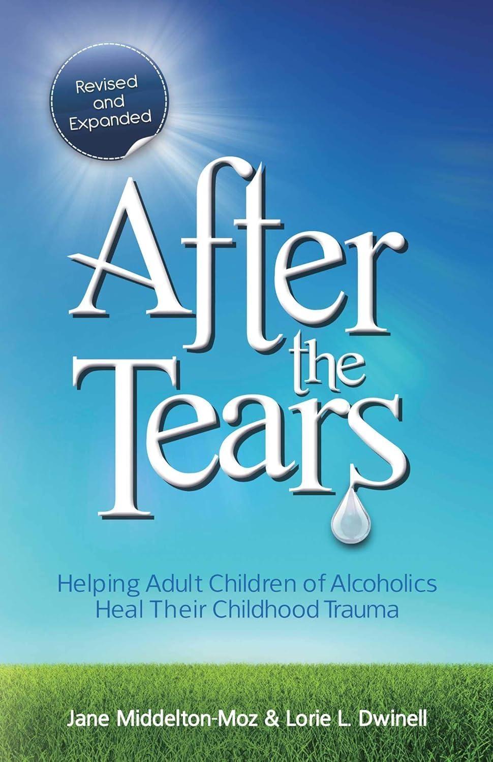 After the Tears : Helping Adult Children of Alcoholics Heal Their Childhood Trauma - FULL INSTANT DOWNLOAD | PDF DOCX EPUB