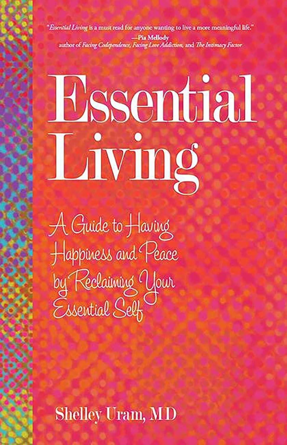 Essential Living: A Guide to Having Happiness and Peace by Reclaiming Your Essential Self - FULL INSTANT DOWNLOAD | PDF DOCX EPUB