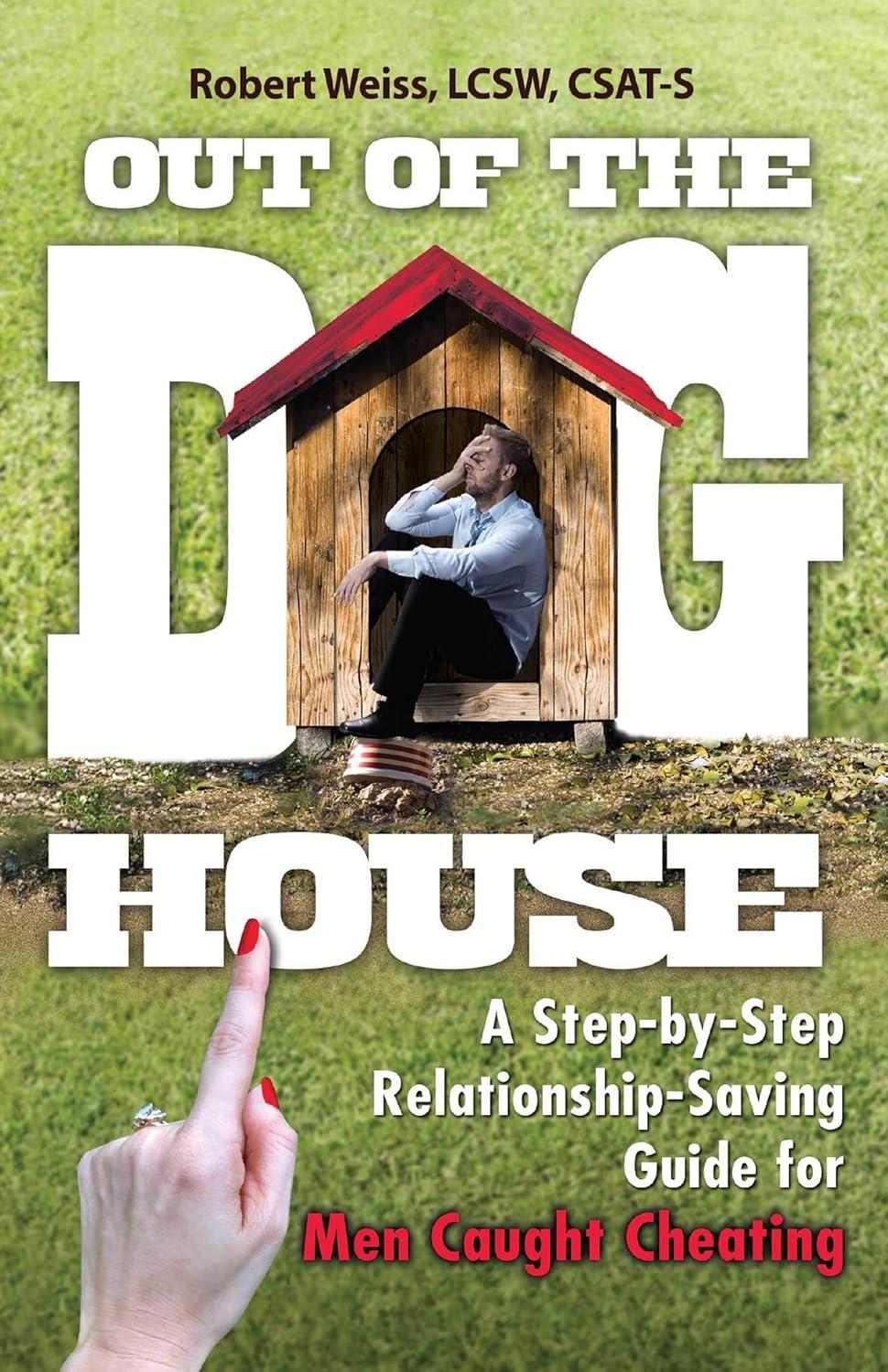 Out of the Doghouse : A Step-by-Step Relationship-Saving Guide for Men Caught Cheating - FULL INSTANT DOWNLOAD | PDF DOCX EPUB