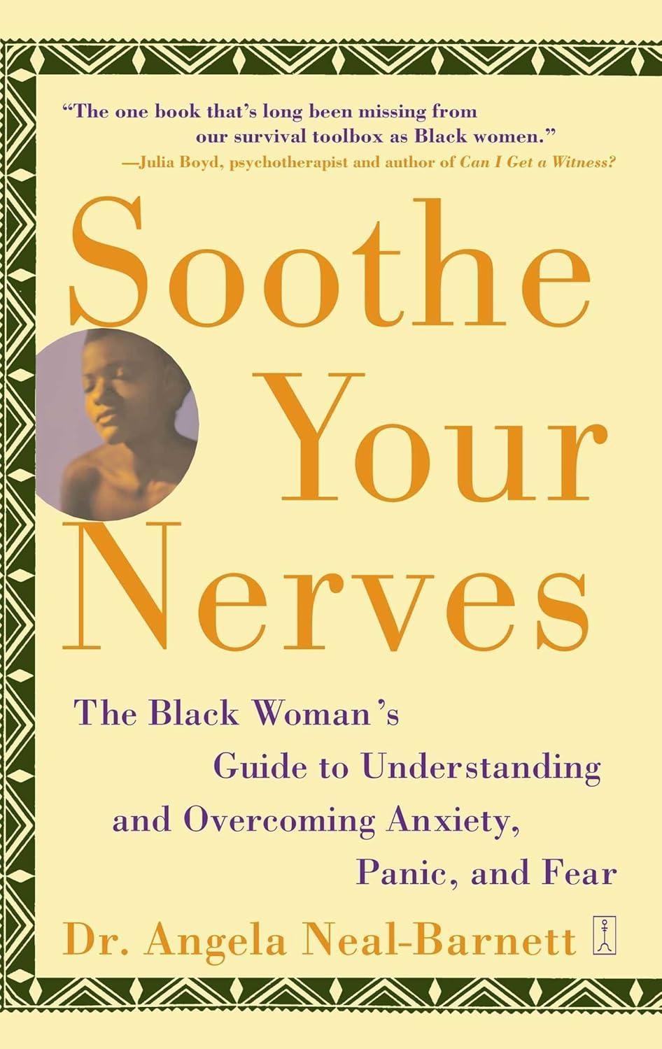 Soothe Your Nerves : The Black Woman's Guide to Understanding and Overcoming Anxiety, Panic, and Fearz - FULL INSTANT DOWNLOAD | PDF DOCX EPUB
