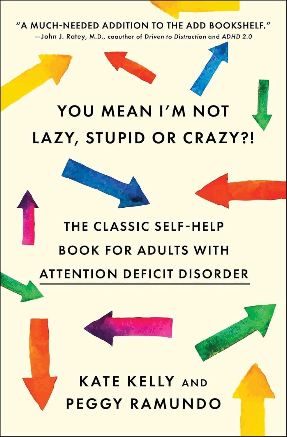 You Mean I'm Not Lazy, Stupid or Crazy?! : The Classic Self-Help Book for Adults with Attention Deficit Disorder - FULL INSTANT DOWNLOAD | PDF DOCX EPUB