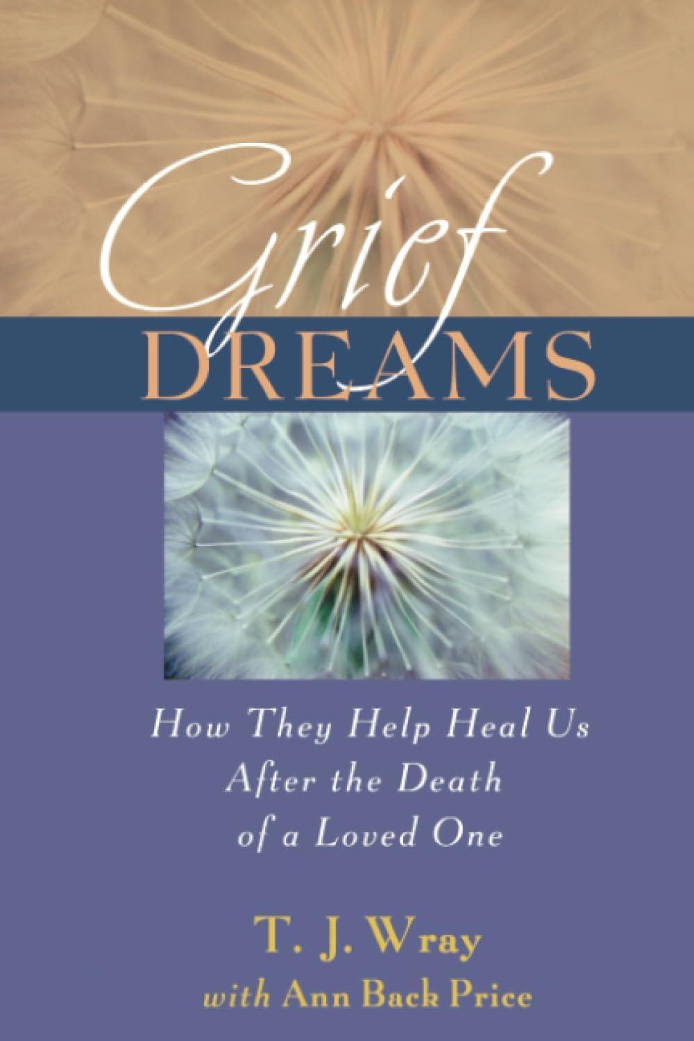 Grief Dreams: How They Help Us Heal After the Death of a Loved One: How They Help Us Heal After the Death of a Loved One, 1st Edition - FULL INSTANT DOWNLOAD | PDF DOCX EPUB