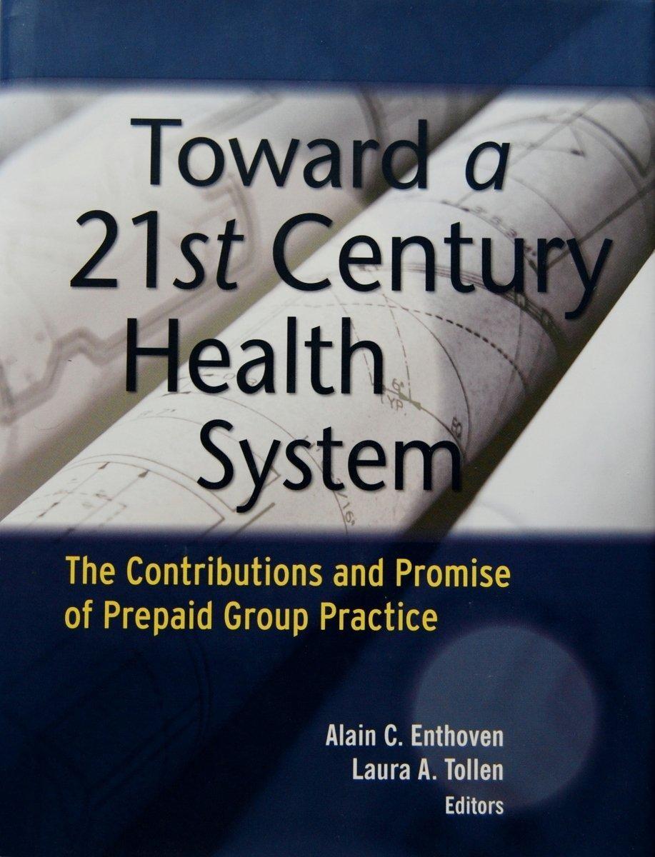 Toward a 21st Century Health System: The Contributions and Promise of Prepaid Group Practice, 1st Edition - FULL INSTANT DOWNLOAD | PDF DOCX EPUB