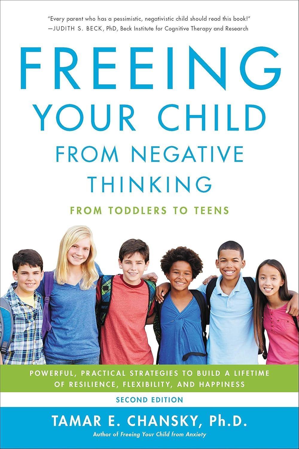 Freeing Your Child from Negative Thinking : Powerful, Practical Strategies to Build a Lifetime of Resilience, Flexibility, and Happiness, 2nd Edition - FULL INSTANT DOWNLOAD | PDF DOCX EPUB