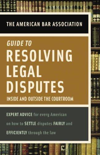 American Bar Association Guide to Resolving Legal Disputes : Inside and Outside the Courtroom - FULL INSTANT DOWNLOAD | PDF DOCX EPUB
