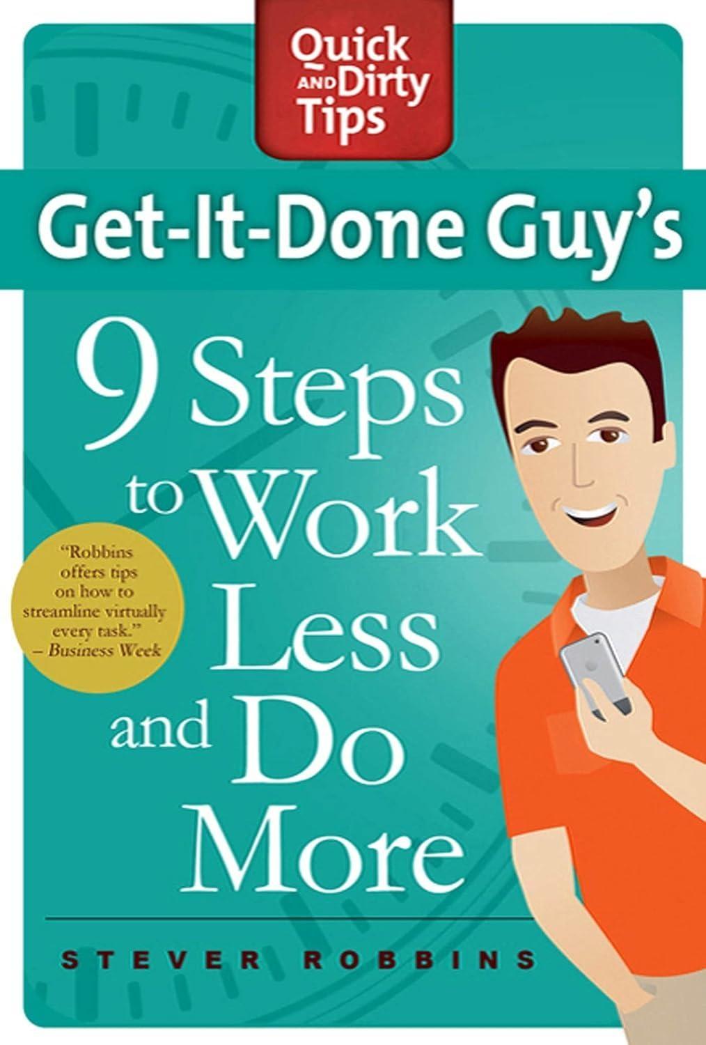 Get-It-Done Guy's 9 Steps to Work Less and Do More: Transform Yourself from Overwhelmed to Overachiever - FULL INSTANT DOWNLOAD | PDF DOCX EPUB