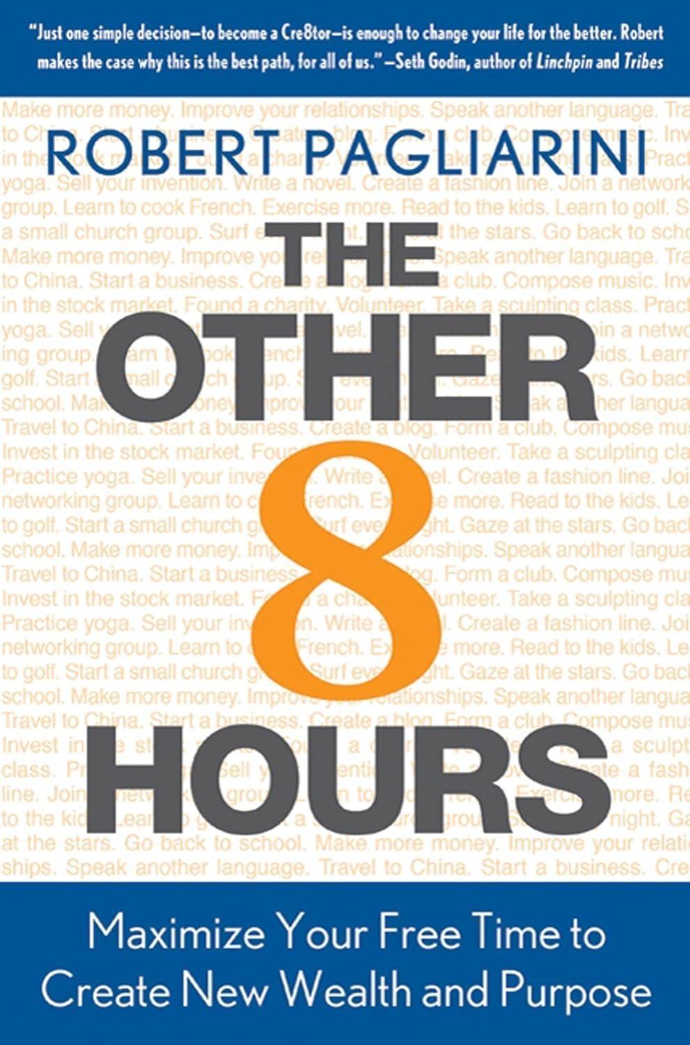 The Other 8 Hours: Maximize Your Free Time to Create New Wealth & Purpose - FULL INSTANT DOWNLOAD | PDF DOCX EPUB