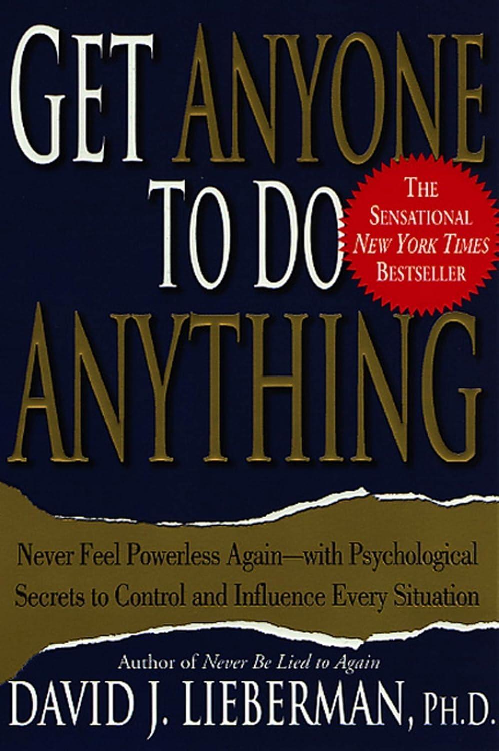 Get Anyone to Do Anything : Never Feel Powerless Again--With Psychological Secrets to Control and Influence Every Situation - FULL INSTANT DOWNLOAD | PDF DOCX EPUB