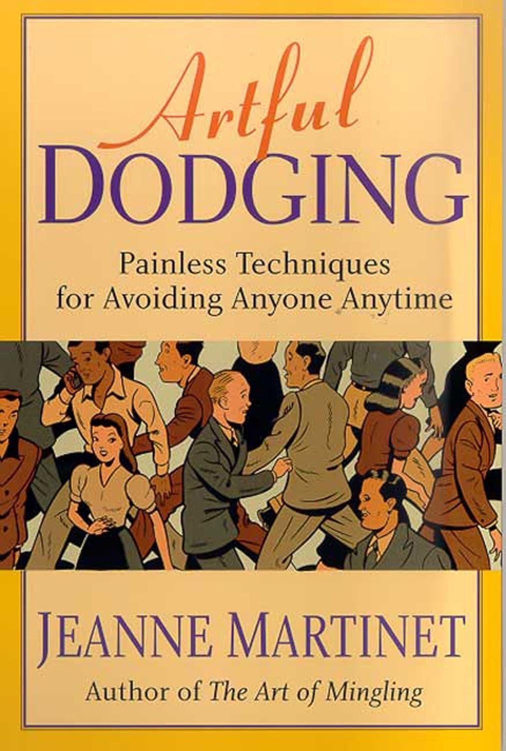 Artful Dodging : Painless Techniques for Avoiding Anyone, Anytime - FULL INSTANT DOWNLOAD | PDF DOCX EPUB