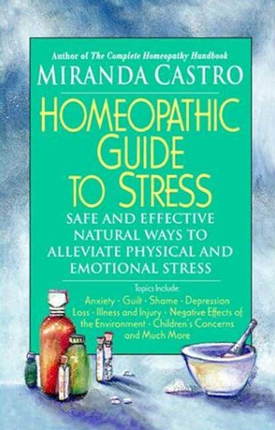 Homeopathic Guide to Stress : Safe and Effective Natural Ways to Alleviate Physical and Emotional Stress - FULL INSTANT DOWNLOAD | PDF DOCX EPUB