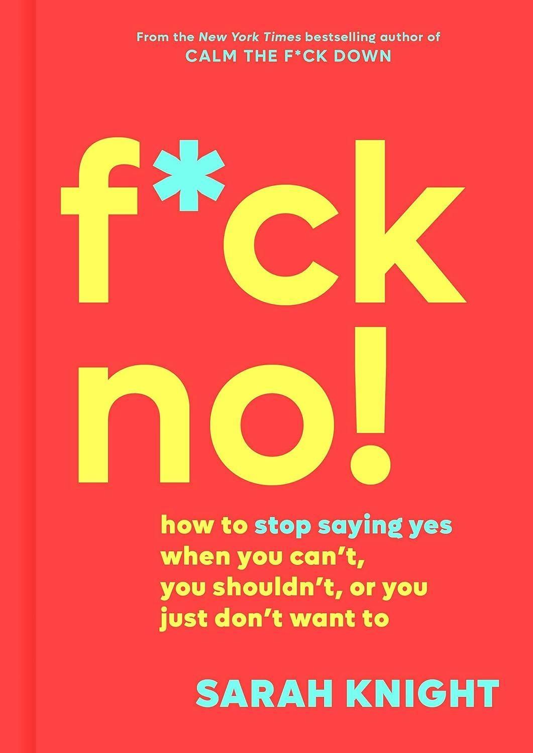 F*ck No! : How to Stop Saying Yes When You Can't, You Shouldn't, or You Just Don't Want To - FULL INSTANT DOWNLOAD | PDF DOCX EPUB