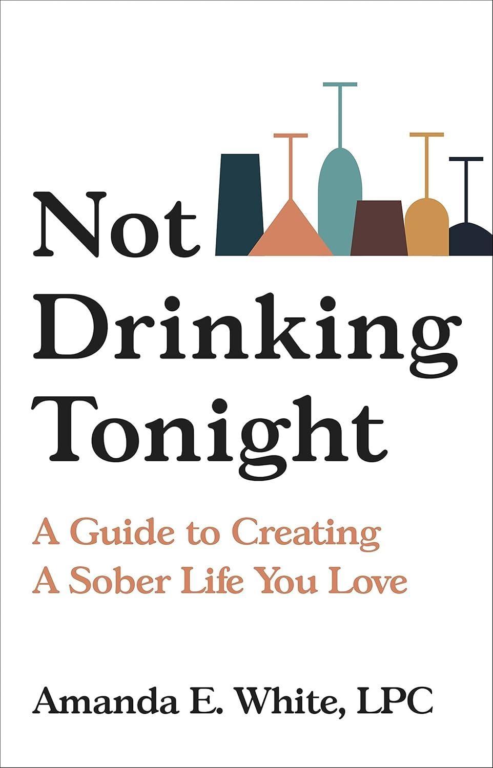 Not Drinking Tonight : A Guide to Creating a Sober Life You Love - FULL INSTANT DOWNLOAD | PDF DOCX EPUB