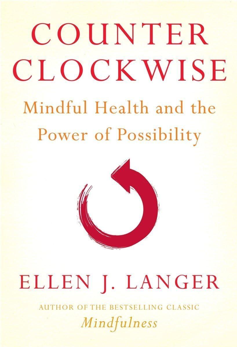 Counterclockwise : Mindful Health and the Power of Possibility - FULL INSTANT DOWNLOAD | PDF DOCX EPUB