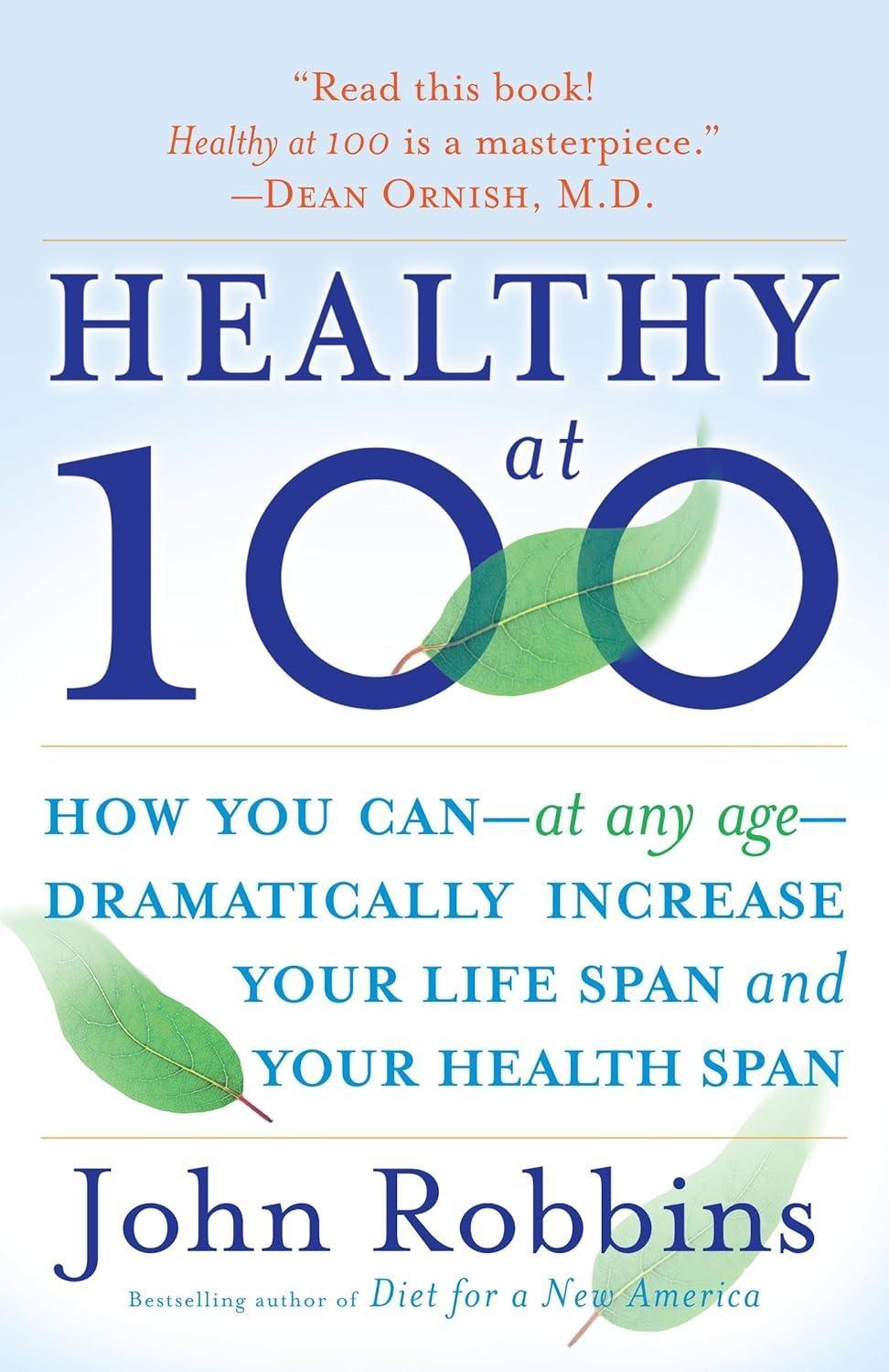 Healthy at 100 : How you can--at any age-- dramatically increase your life span and your health span - FULL INSTANT DOWNLOAD | PDF DOCX EPUB