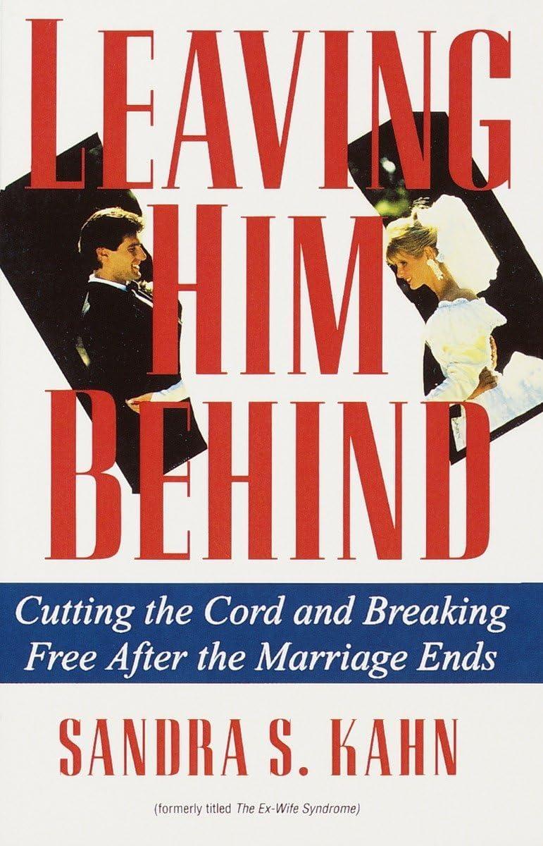 Leaving Him Behind : Cutting the Cord and Breaking Free After the Marriage Ends - FULL INSTANT DOWNLOAD | PDF DOCX EPUB
