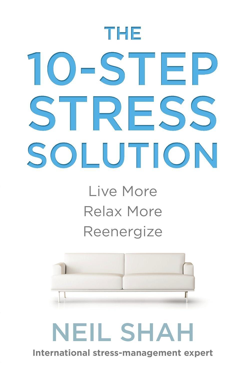 The 10-Step Stress Solution : Live More, Relax More, Reenergize - FULL INSTANT DOWNLOAD | PDF DOCX EPUB