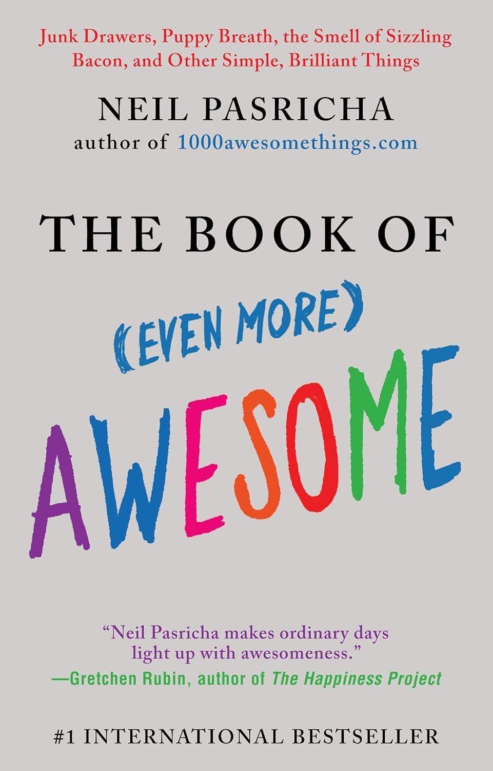 The Book of (Even More) Awesome : Junk Drawers, Puppy Breath, the Smell of Sizzling Bacon, and Other Simple, Brilliant Things - FULL INSTANT DOWNLOAD | PDF DOCX EPUB