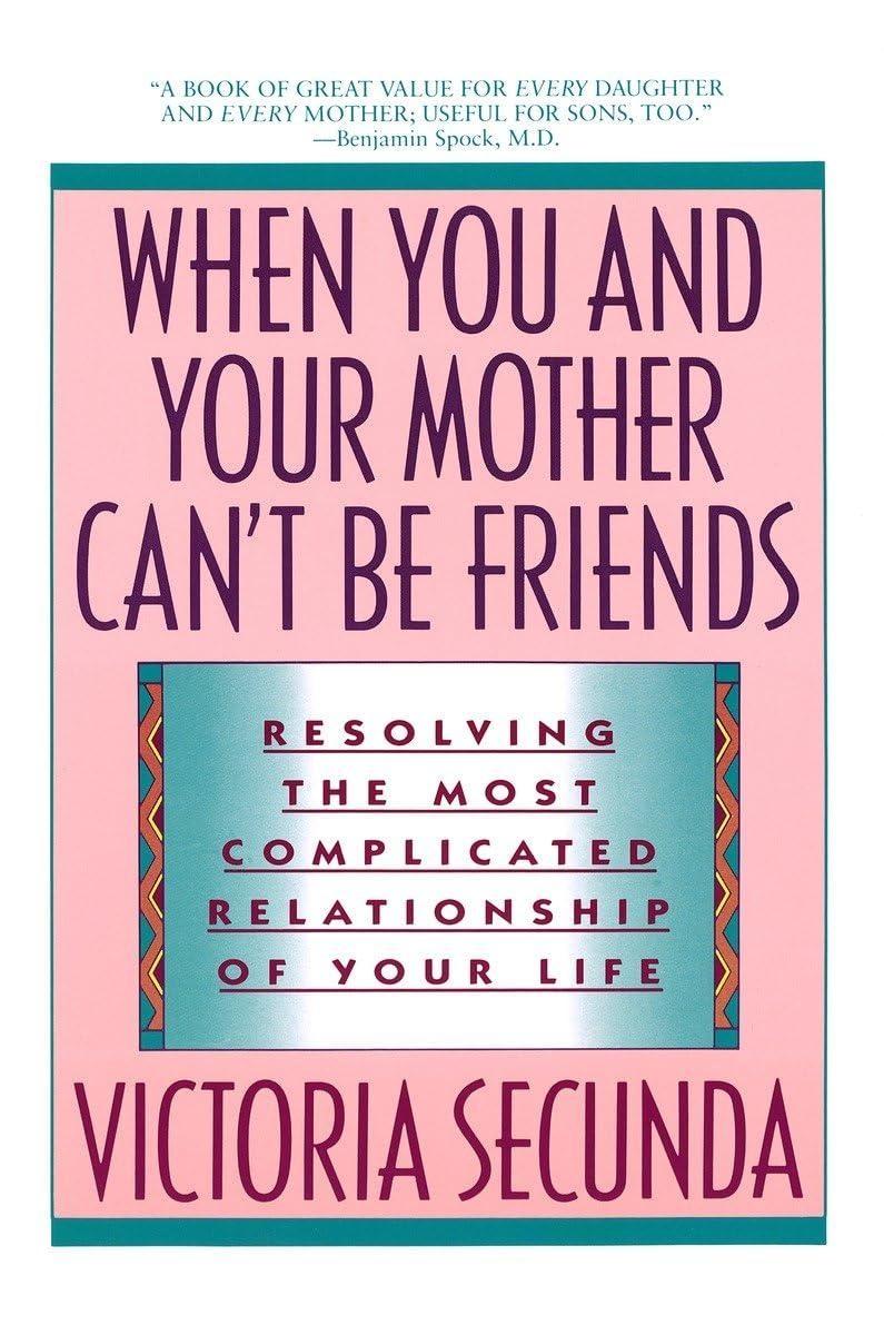 When You and Your Mother Can't Be Friends : Resolving the Most Complicated Relationship of Your Life - FULL INSTANT DOWNLOAD | PDF DOCX EPUB