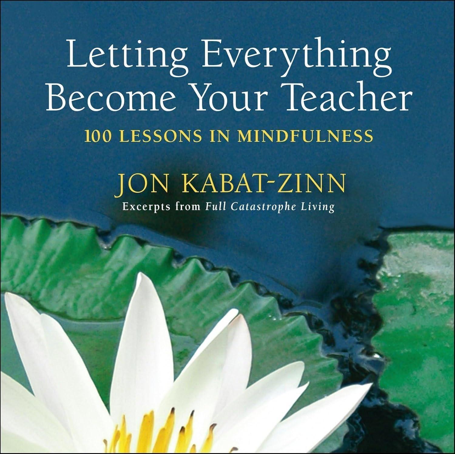 Letting Everything Become Your Teacher : 100 Lessons in Mindfulness - FULL INSTANT DOWNLOAD | PDF DOCX EPUB