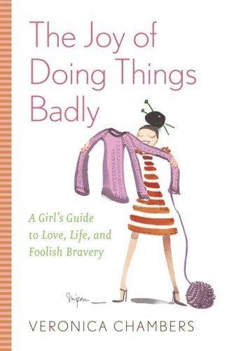 The Joy of Doing Things Badly : A Girl's Guide to Love, Life and Foolish Bravery - FULL INSTANT DOWNLOAD | PDF DOCX EPUB