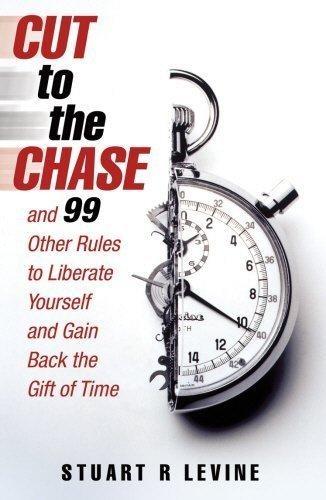 Cut to the Chase : and 99 Other Rules to Liberate Yourself and Gain Back the Gift of Time - FULL INSTANT DOWNLOAD | PDF DOCX EPUB